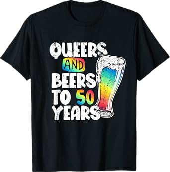 Queers and beers to 50 years, 50th birthday gay pride LGBTQ T-Shirt