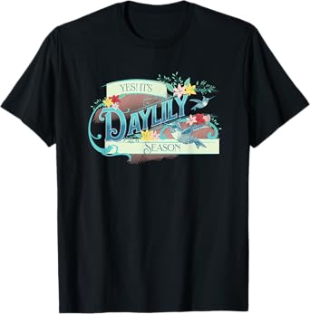 Daylily Season Dayliies Lovers Home Garden Flowers T-Shirt
