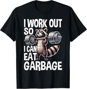 Raccoon Gym Weight Training I Work Out So I Can Eat Garbage T-Shirt