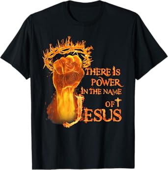 There is power in name of Jesus fire T-Shirt