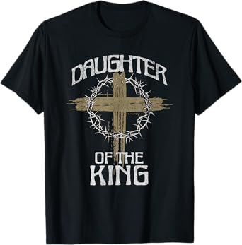 Daughter Of The King Jesus Christ Christian Cross God Bible T-Shirt