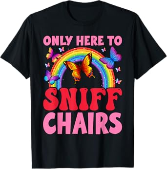Funny Embarrassing Inappropriate Only Here to Sniff Chair T-Shirt