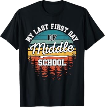 My Last First Day Of Middle School Funny Back To School T-Shirt