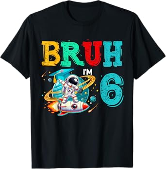 Bruh I’m 6 Space Theme Astronaut 6th Birthday Party Boy Girl T-Shirt