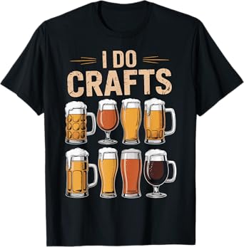 I Do Crafts Beer T-Shirt