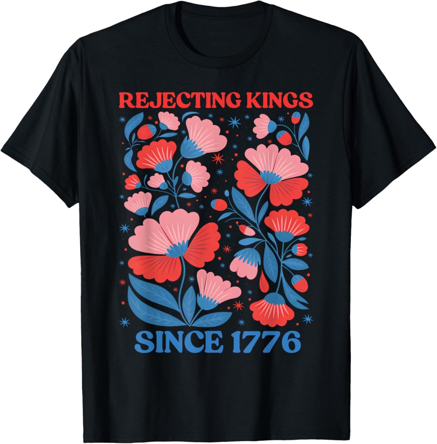 Retro Rejecting Kings Since 1776 Boho Floral Women Girls T-Shirt