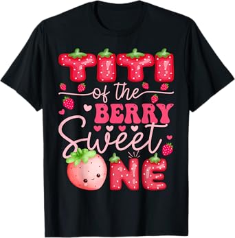 Titi Of The Berry Sweet One Strawberry 1St Birthday T-Shirt