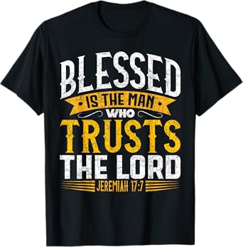 Bible Verse Blessed Is The Man Who Trusts The Lord Jesus T-Shirt