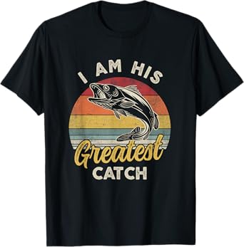 Fishing I'm his greatest catch husband wife T-Shirt