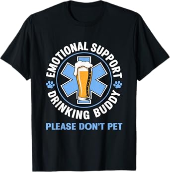 Emotional Support Drinking Buddy Adult Funny Alcohol Beer T-Shirt