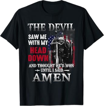 Devil Saw Me With My Head Thought He'd Won Until I Said Amen T-Shirt