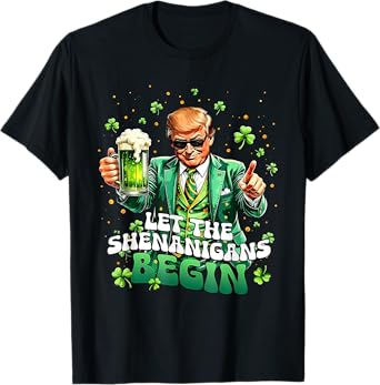 Let The Shenanigans Begin Funny Trump St Patrick's Day T-Shirt