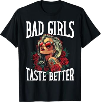 Bad Girls Taste Better Funny Adult Humor Tattoos Women Men T-Shirt