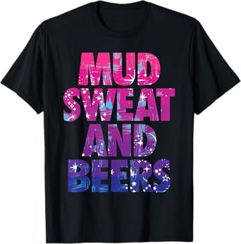 MUD SWEAT AND BEERS Funny Trail Running and Mudding Race T-Shirt