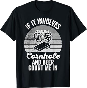 If It Involves Cornhole and Beer Count Me in T-Shirt