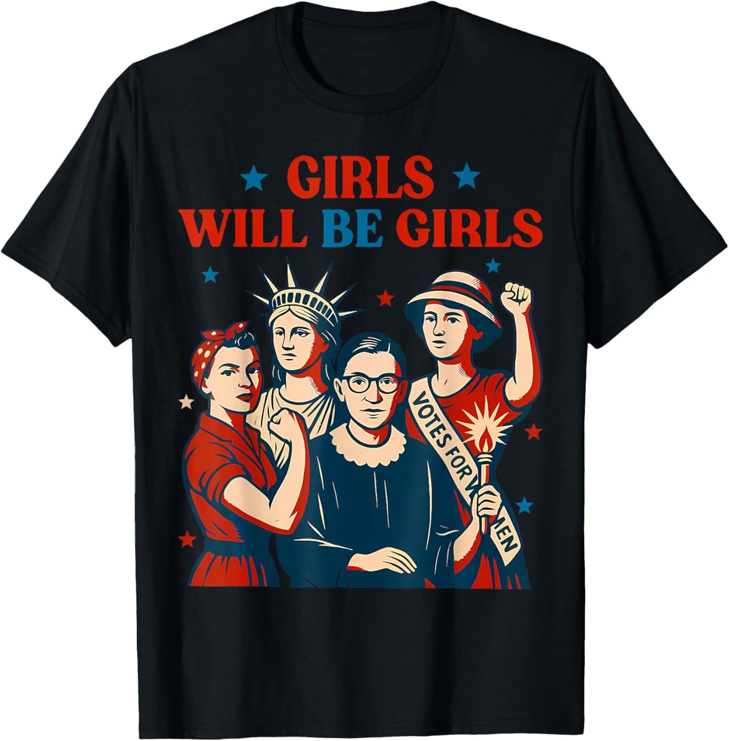 Girl Will Be Girls Patriotic Feminist 4th Of July Women T-shirt