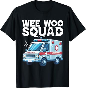 Funny Wee Woo Squad Ambulance AMR Funny EMS EMT Paramedic T-Shirt