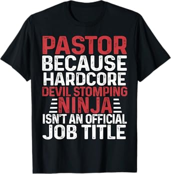 PASTOR Because Devil Stomping Ninja Isn't Job Title T-Shirt