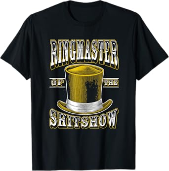 Ringmaster of The Shitshow Funny Shit Show Circus Staff T-Shirt