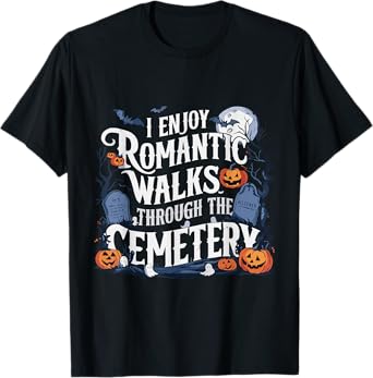I Enjoy Romantic Walks Through The Cemetery Halloween Funny T-Shirt