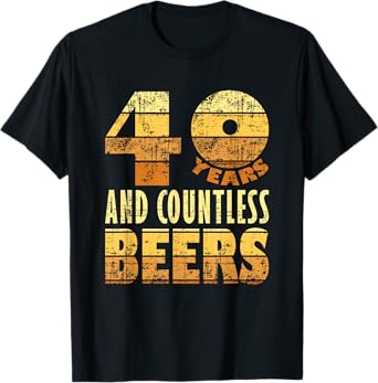 40 Years and Countless Beers Funny 40th Birthdays Beer Lover T-Shirt