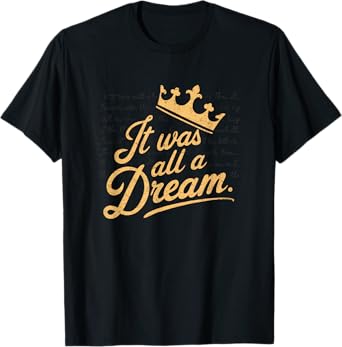 It Was A Dream Tshirt Men Women Rap 1990s Music Hip Hop T-Shirt