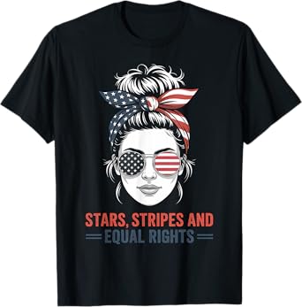 Fourth of July Stars, Stripes Equal Rights Messy Bun T-Shirt