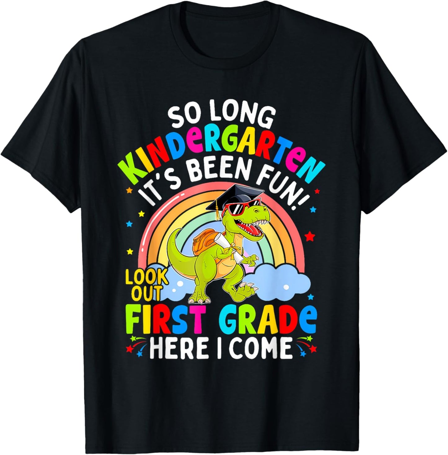 Kindergarten It's Been Fun Look Out 1st Grade Here I Come T-shirt by TeeBrew