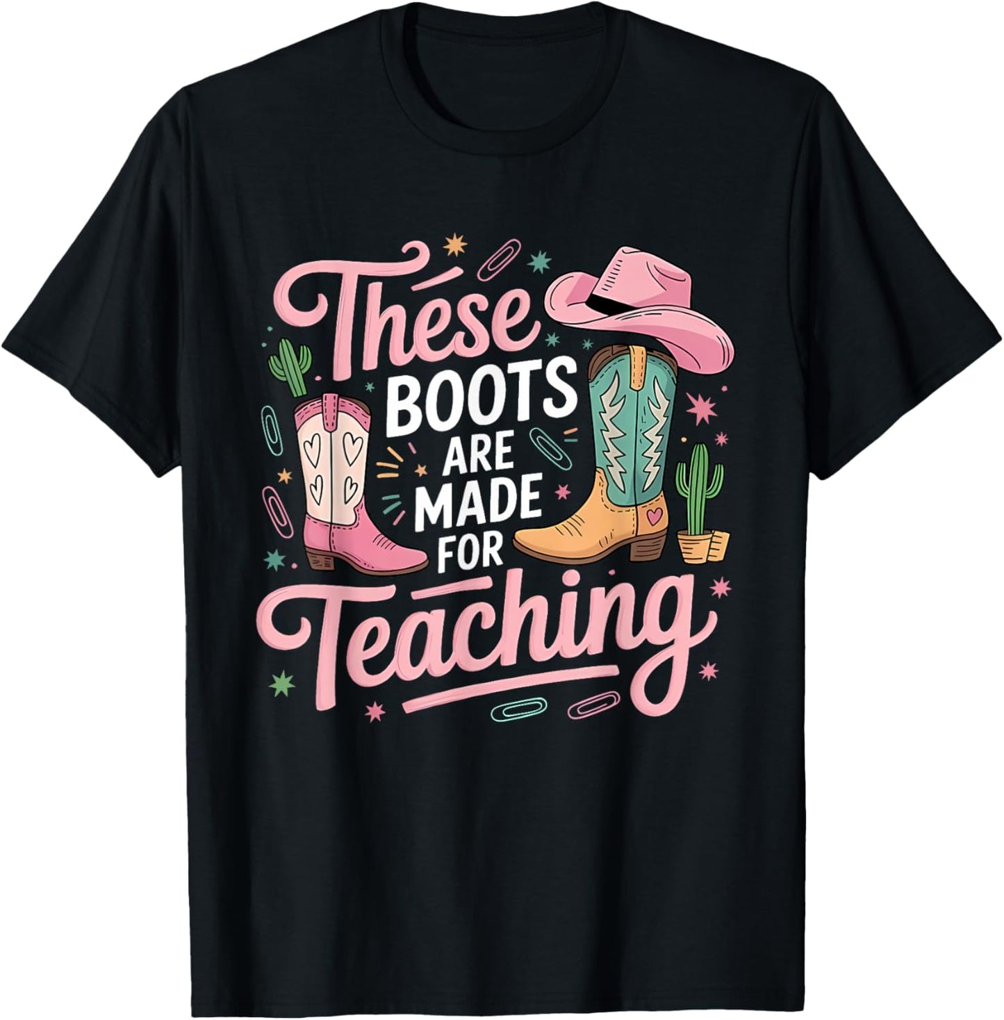 These Boots Are Made For Teaching Western Cowgirl Teacher T-shirt by TeeBrew