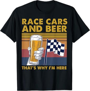 Vintage Race Cars Checkered Flag Beer That's Why I'm Here T-Shirt