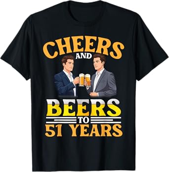 Cheers And Beers To 51 Years Birthday Men Drinking Together T-Shirt