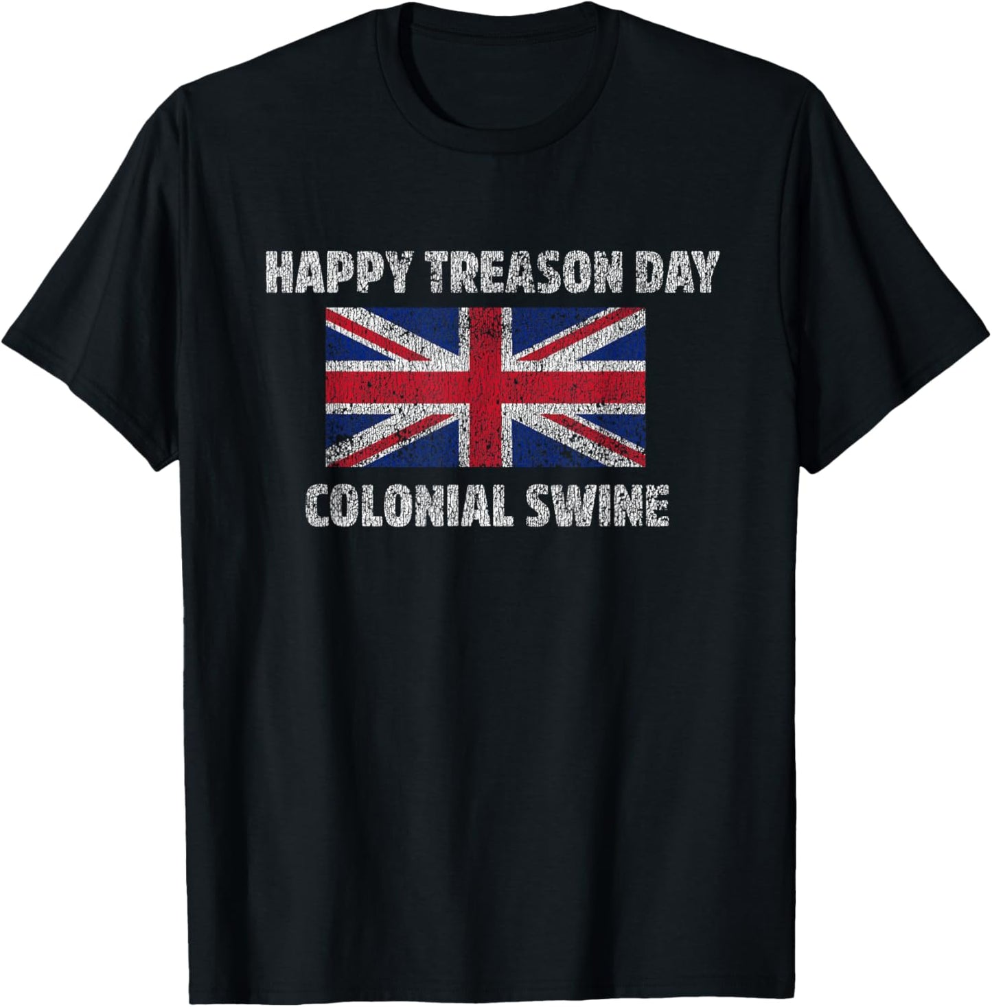 Happy Treason Day Colonial Swine T-Shirt, Sarcastic T Shirts