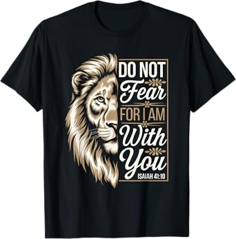 Do Not Fear For I Am With You - Scripture T-Shirt