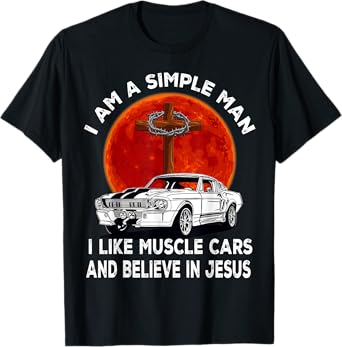 I Like Muscle Cars And Believe In Jesus, Muscle Car Lovers T-Shirt