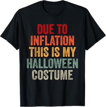 Due To Inflation This Is My Halloween Costume T-Shirt