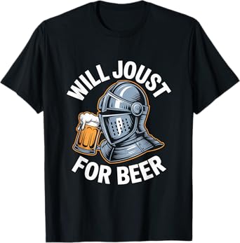 Will Joust For Beer Funny Knight Humor T-Shirt