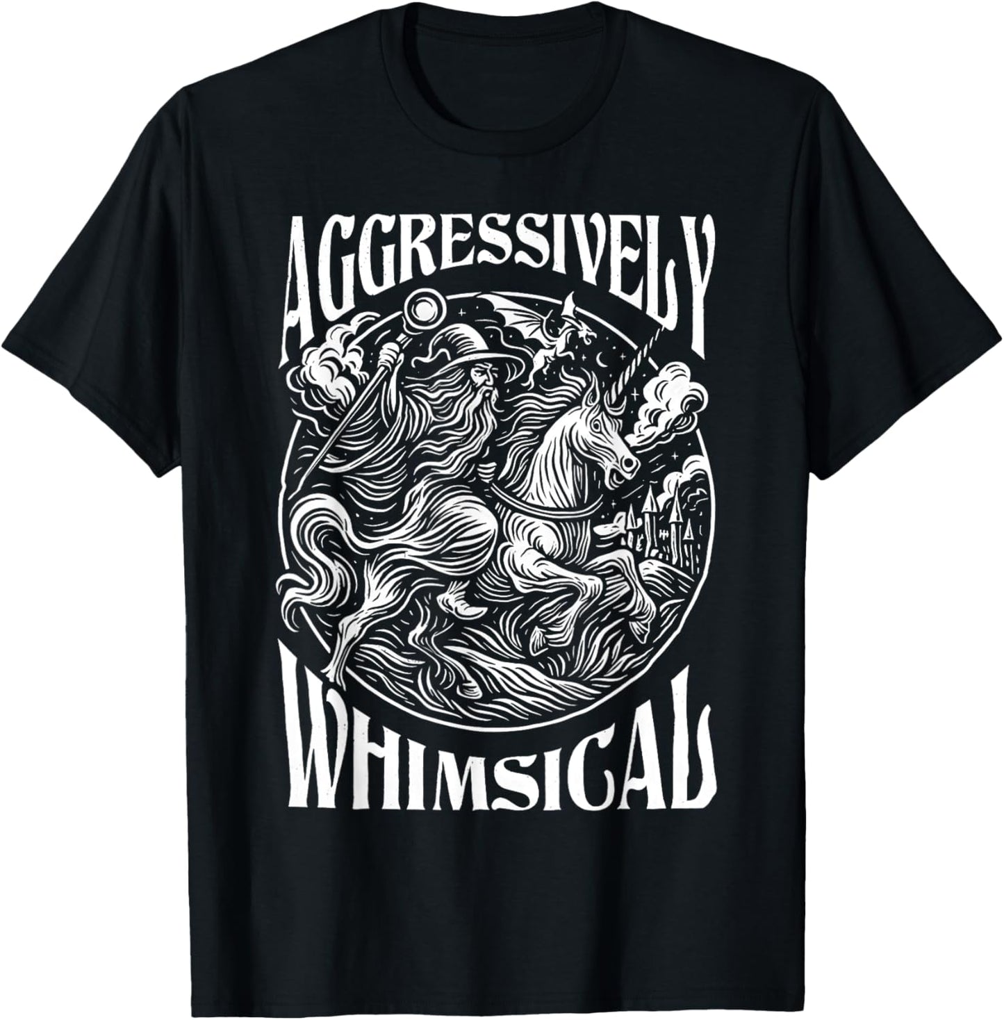 Aggressively Whimsical Unicorn Wizard Epic Fantasy T-Shirt