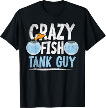 Aquarist Men Fish Tank Owner Crazy Fish Guy Aquarium T-Shirt