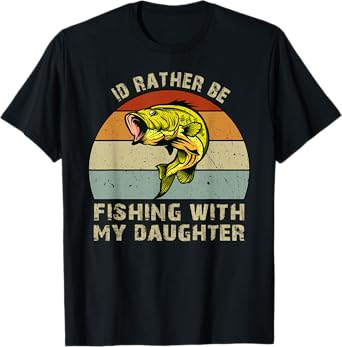 Fishing Gifts for Dad Id Rather be Fishing with My Daughter T-Shirt