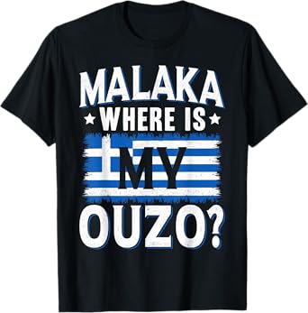 Ouzo Drinking Greek Ouzo Liquor Greek Flag Ouzo Lover T-Shirt