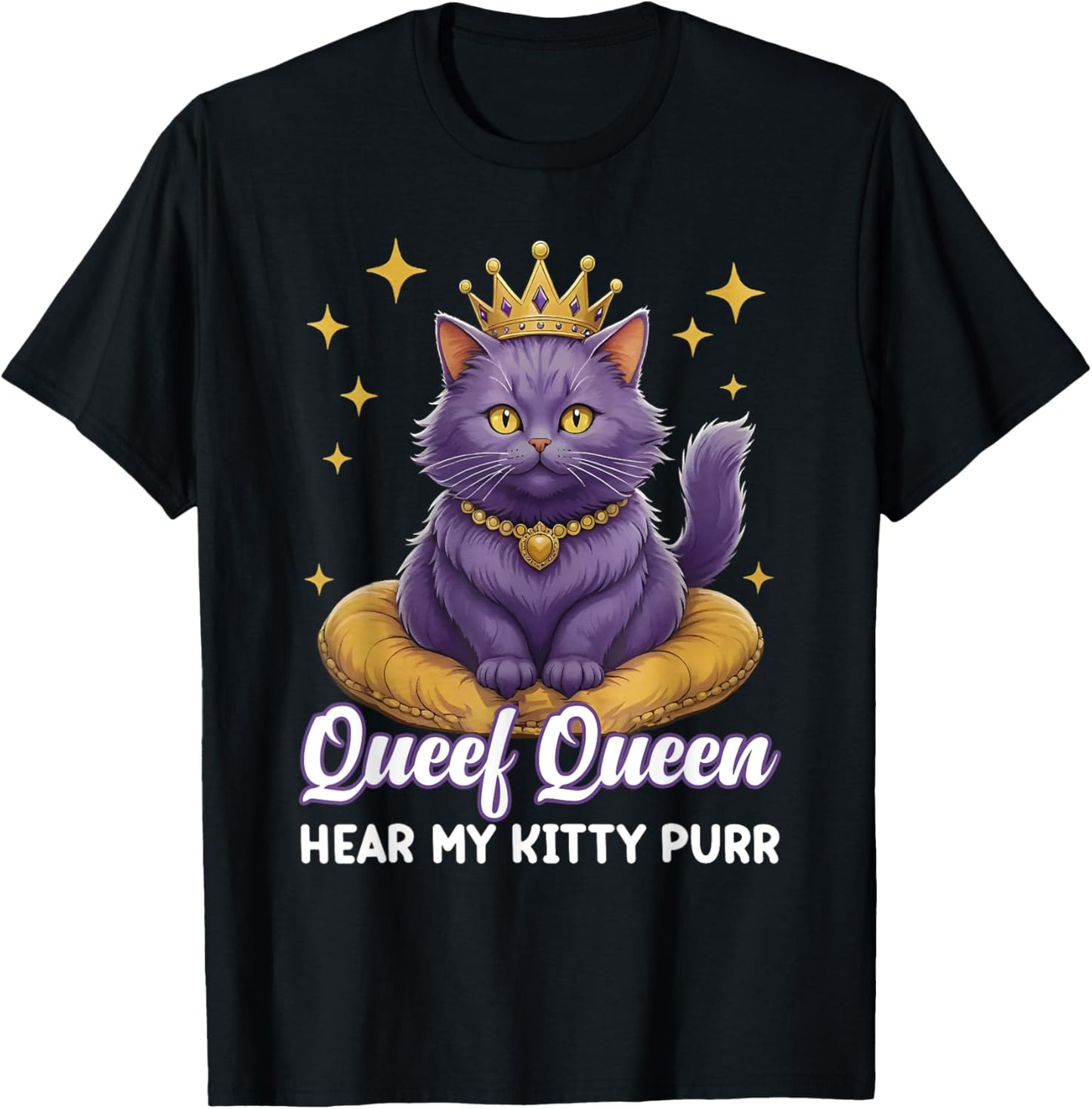 Queef Queen Hear My Kitty Purr Fat Cat Adult Saying Raunchy T-Shirt