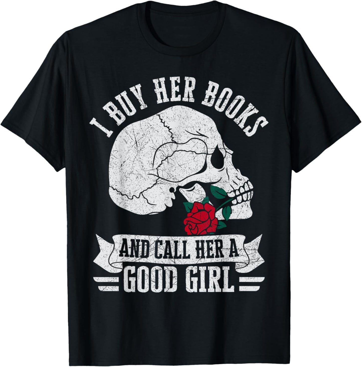 I Buy Her Books And Call Her A Good Girl Book Lover T-Shirt