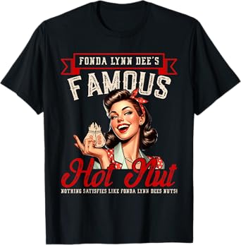 Fonda Lynn Dees Nuts Satisfies - Funny Adult Humor Quotes T-Shirt