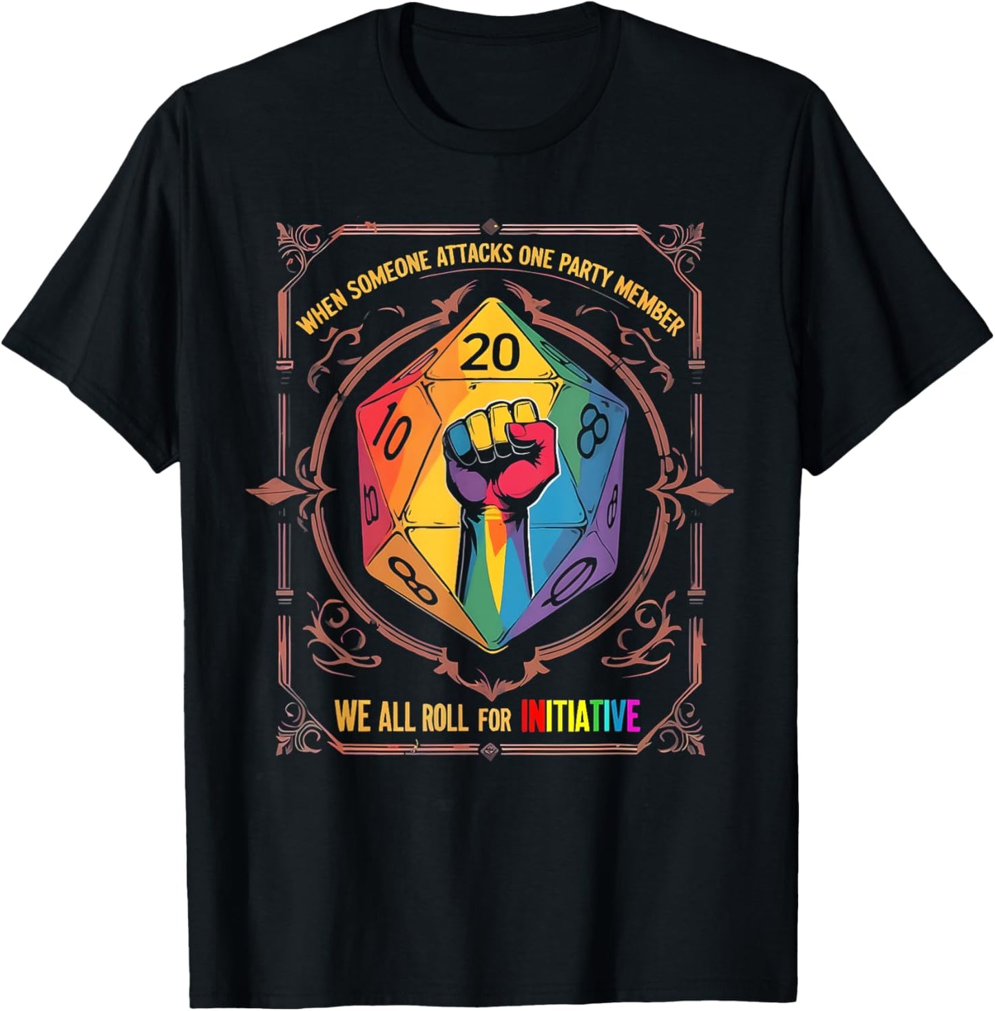 When Someone Attacks One Party Member We All Roll T-Shirt