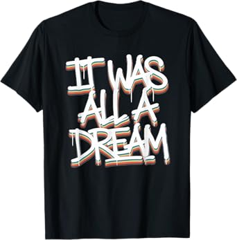 It Was A Dream Tshirt Men Women Rap 1990s Music Hip Hop T-Shirt