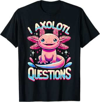I Axolotl Questions Cute Anime Axolotl T-Shirt