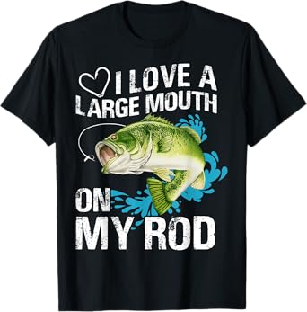 I Love A Large Mouth On My Rod Funny Fishing Lover Joke T-Shirt