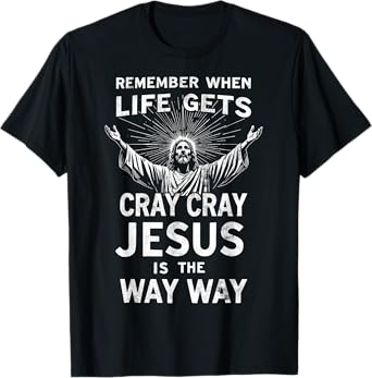 Remember When Life Gets Cray Cray Jesus is the Way Christmas T-Shirt