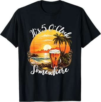 It's 5 Oโclock Somewhere Beer on a Summer Beach Design Men Women T-Shirt