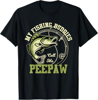 My Fishing Buddies Call Me Peepaw Funny Fishing Grandpa T-Shirt